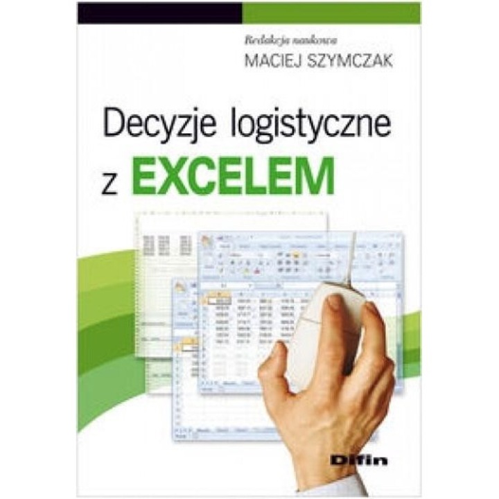 Decyzje Logistyczne z Excelem, Maciej Szymczak, 2011