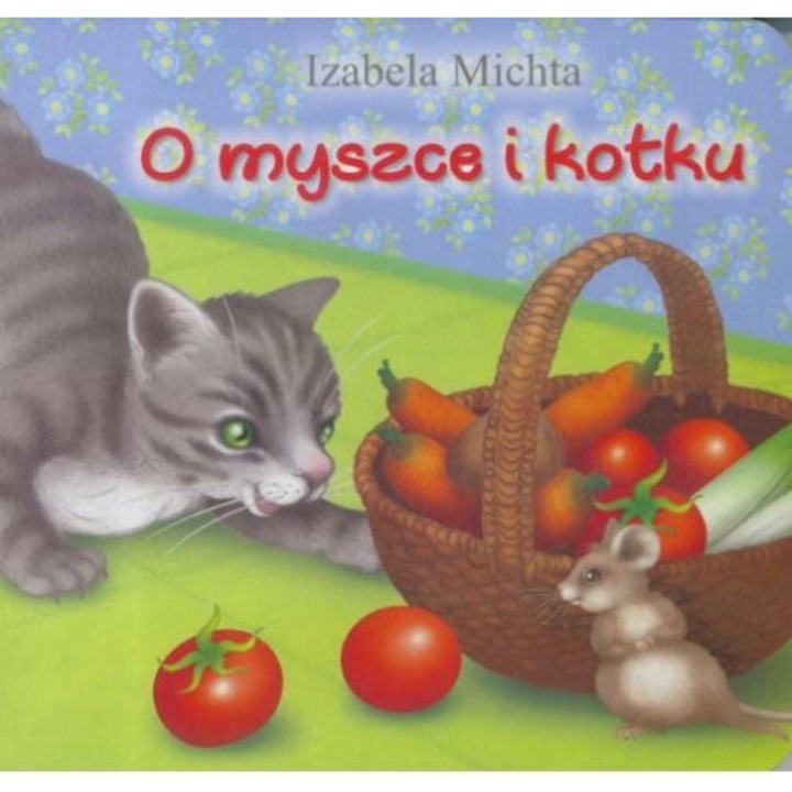 "O myszce i kotku, Izabela Michta, 2017"