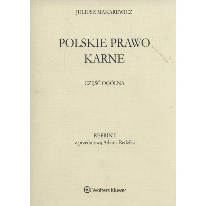 Polskie prawo karne Czesc ogolna, Juliusz Makarewicz, 2017