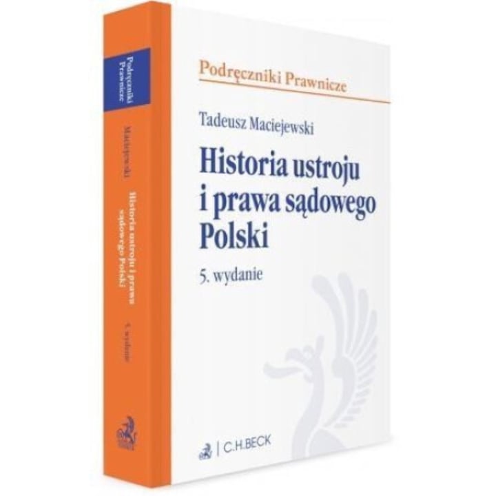 "Historia ustroju i prawa sadowego Polski w.5, Tadeusz Maciejewski, 2017"