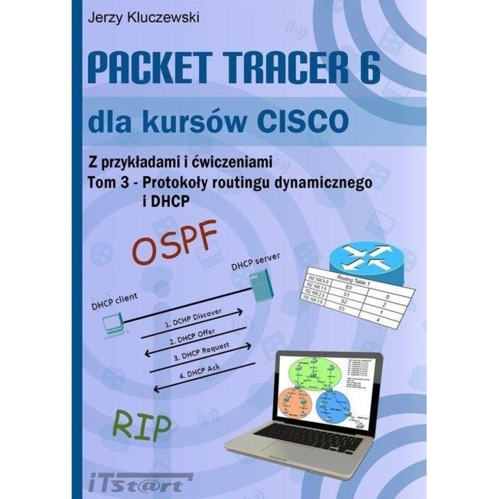 Packet Tracer 6 dla kursow CISCO Tom 3, Jerzy Kluczewski, 2019, ITSTART