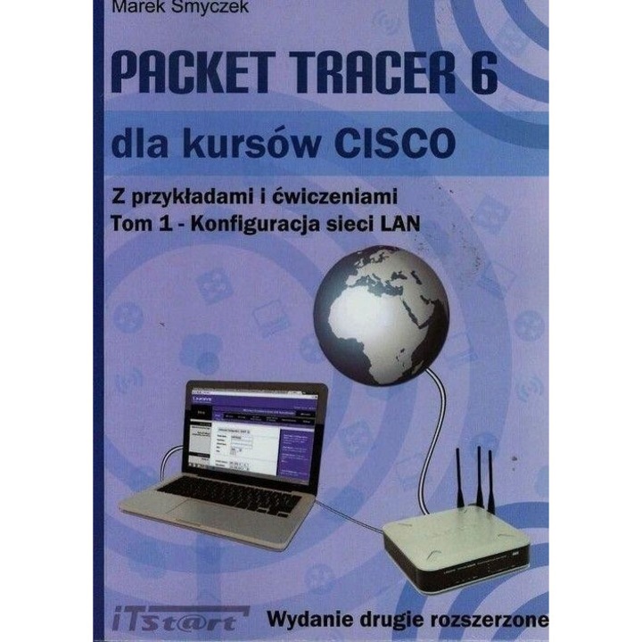Packet Tracer 6 dla kursow CISCO T.1, Marek Smyczek, 2015, ITSTART
