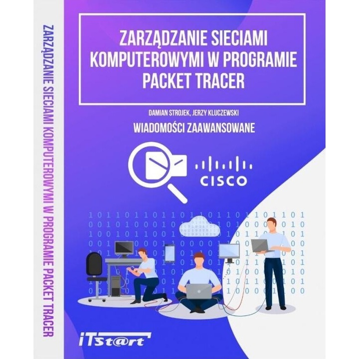 Zarzadzanie Sieciami Komputerowymi w Programie Packet Tracer, Damian Strojek, Jerzy Kluczewski, 2020
