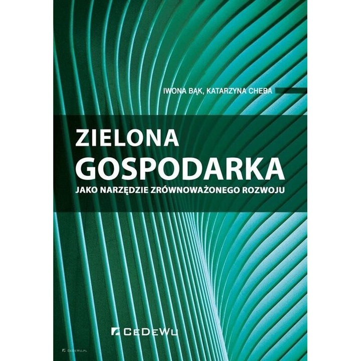 Zielona gospodarka jako narzedzie zrownowazonego rozwoju, Iwona Bak, Katarzyna Cheba, 2020, cedewu