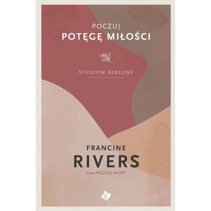 Poczuj potege milosci - studium biblijne, Francine Rivers, Szaron, 2021