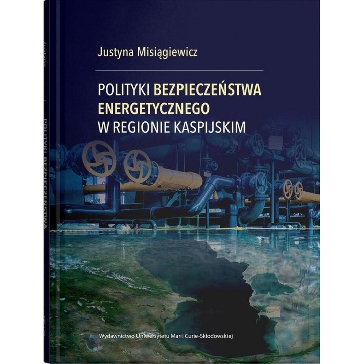 Polityki bezpieczenstwa energetycznego, Justyna Misiagiewicz, 2021