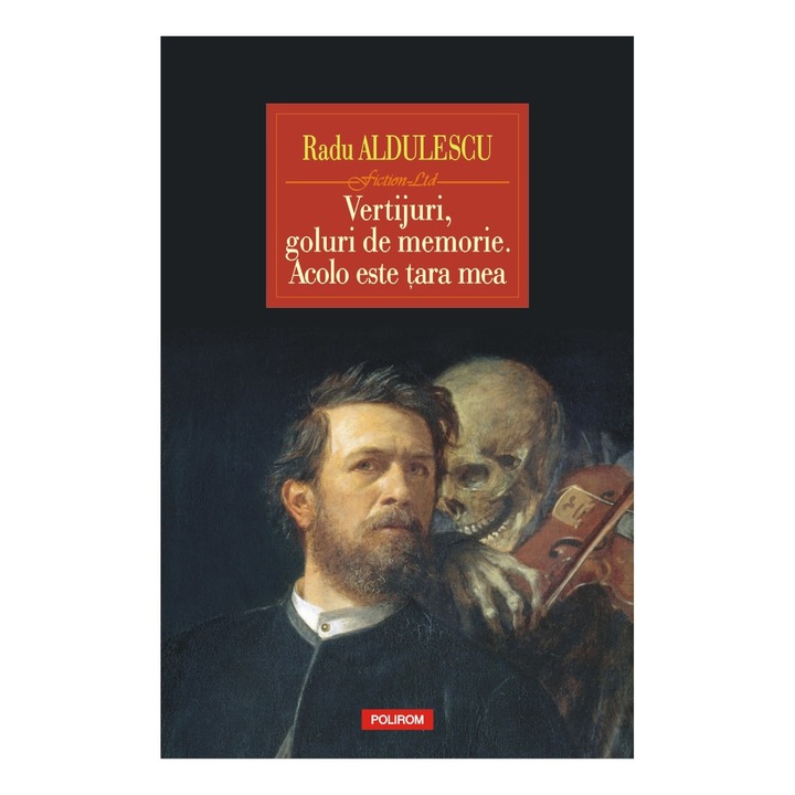 Vertijuri, goluri de memorie. Acolo este tara mea, Radu Aldulescu