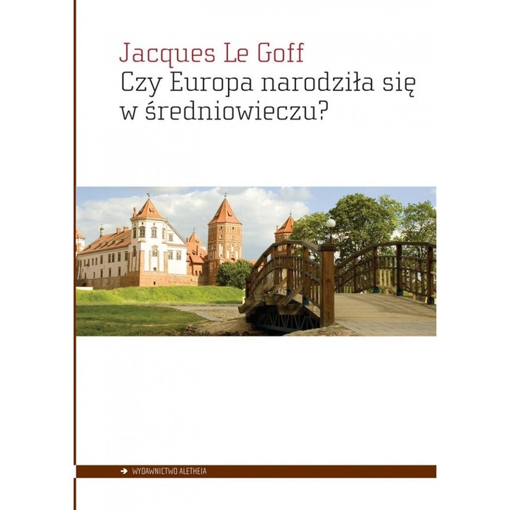 Czy Europa narodzila sie w sredniowieczu?, Jacques Le Goff, 2023
