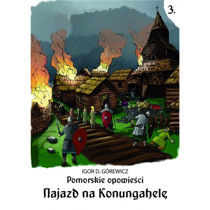 Pomorskie opowiesci 3. Najazd na Konungahel, Igor D. Gorewicz, 2023