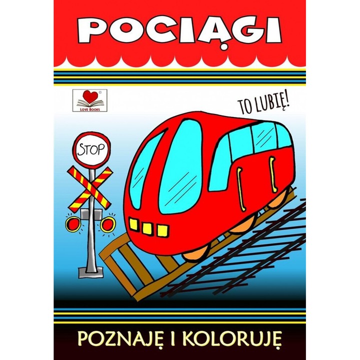 Pociagi. To Lubie! Poznaje i koloruje, Agnieszka Wilenska, 2024