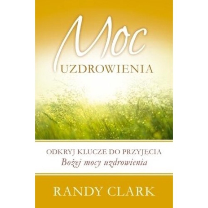 Moc uzdrowienia, Randy Clark, 2015