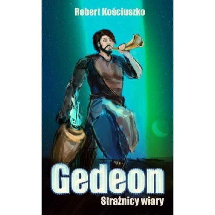 Straznicy Wiary. Gedeon, Robert Kosciuszko, 2015