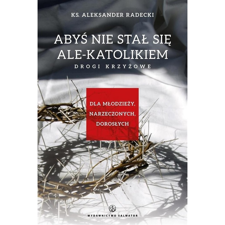 Abys nie stawal sie ale-katolikiem, Salwator, Aleksander Radecki, 2015