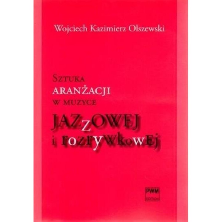 Sztuka aranzacji w muzyce jazzowej, Wojciech Kazimierz Olszewski, 2010