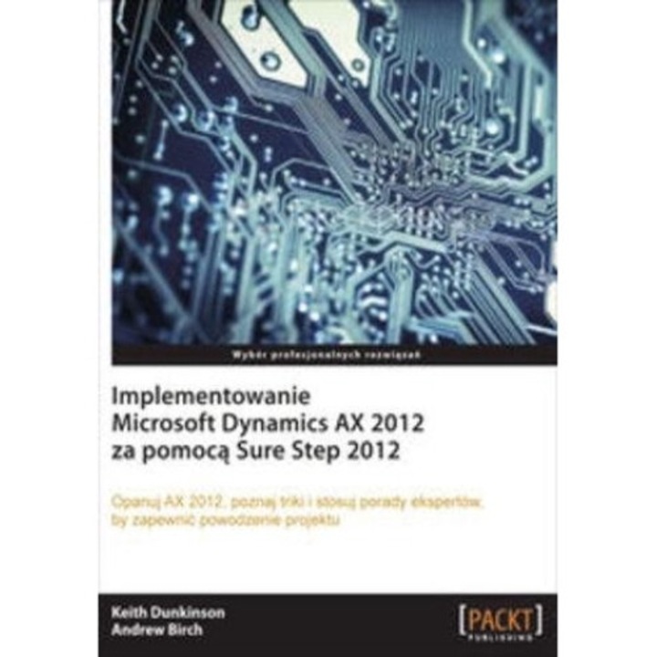 Implementowanie Microsoft Dynamics AX 2012, Keith Dunkinson, Andrew Birch, 2013