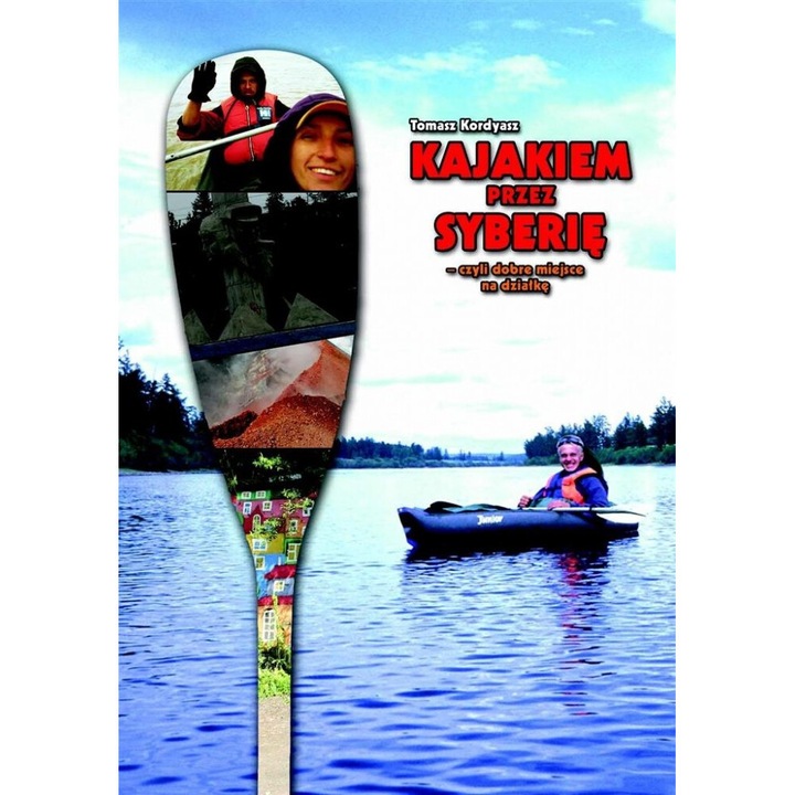 Kajakiem przez Syberie, Tomasz Kordyasz, 2014