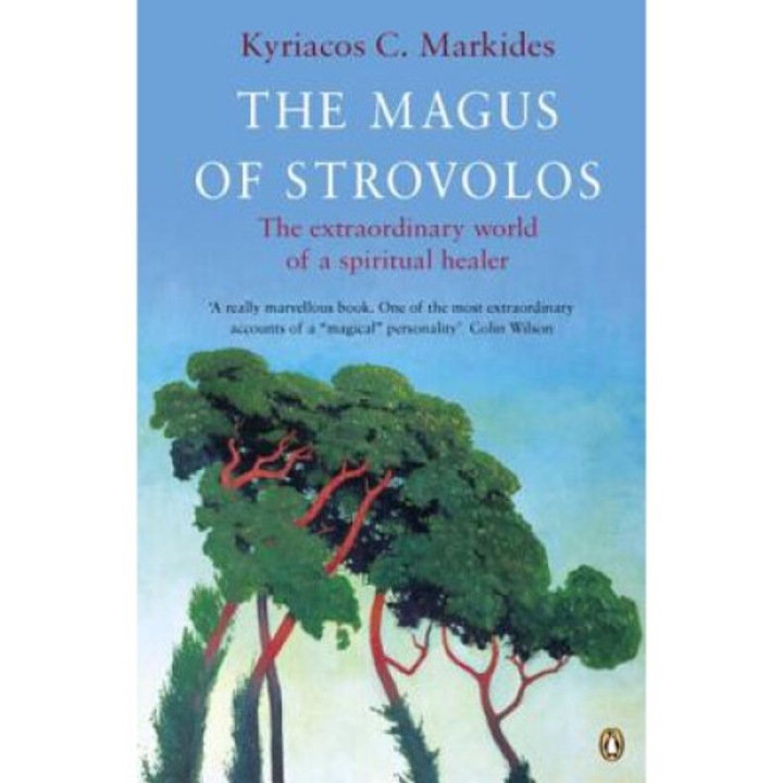 The Magus Of Strovolos: The Extraordinary World Of A Spiritual Healer - Kyriacos C. Markides