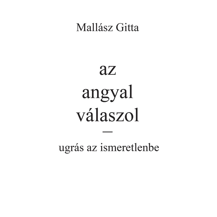 Mallász Gitta: Az angyal válaszol - ugrás az ismeretlenbe (Az angyal válaszol 3.)