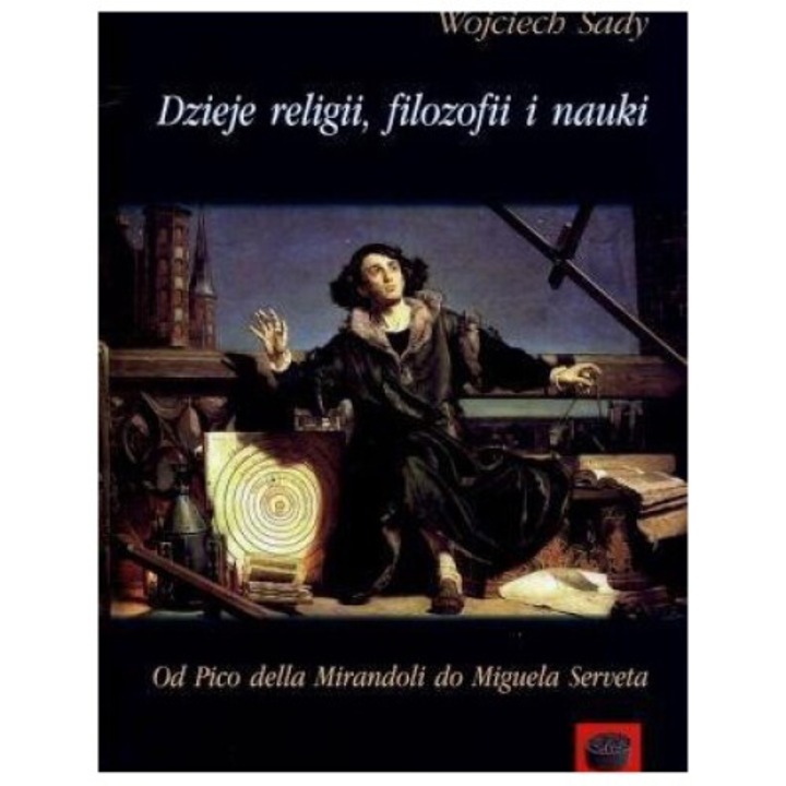 Dzieje religii, filozofii i nauki T.3, Wojciech Sady, 2013