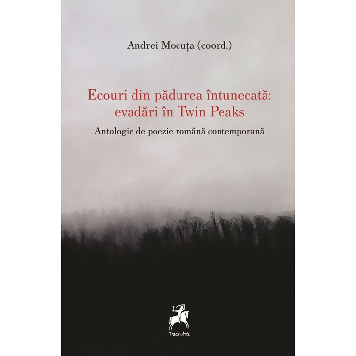 Ecouri din padurea intunecata: evadari in Twin Peaks - Andrei Mocuta