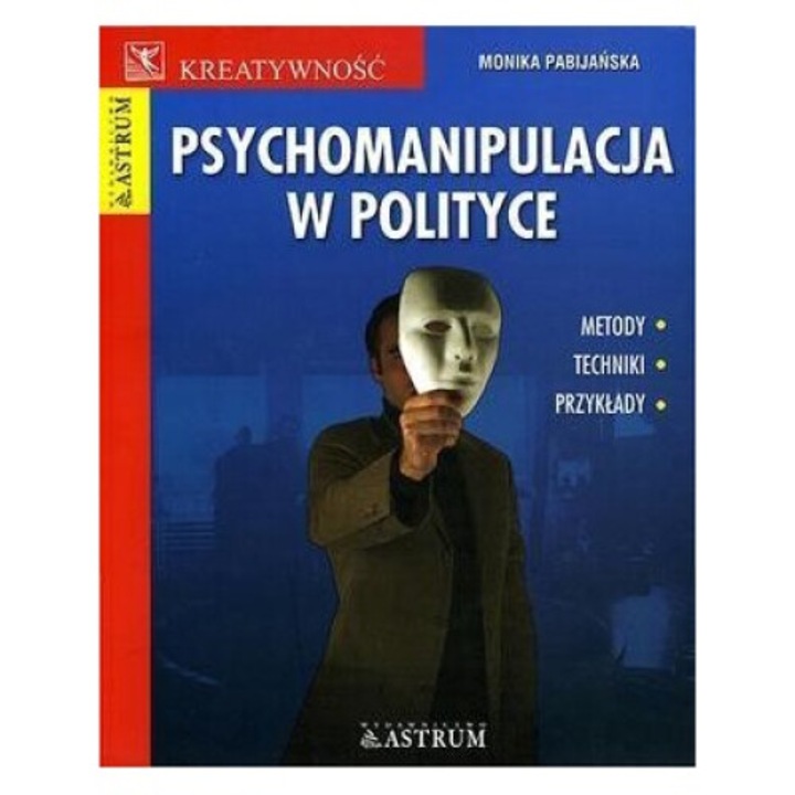 Psychomanipulacja w polityce, Monika Pabijanska, 2014
