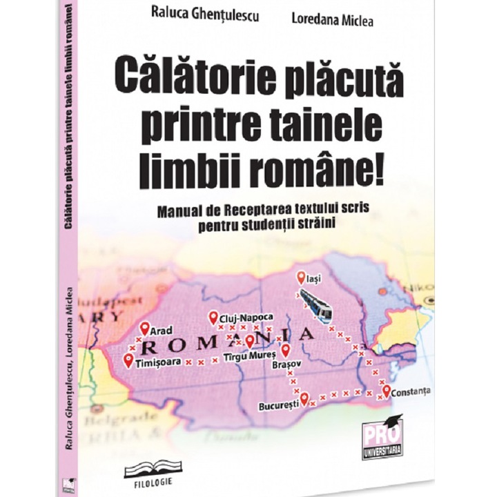 Calatorie placuta printre tainele limbii romane. Manual de receptarea textului scris pentru studentii straini, Raluca Ghentulescu, Loredana Miclea