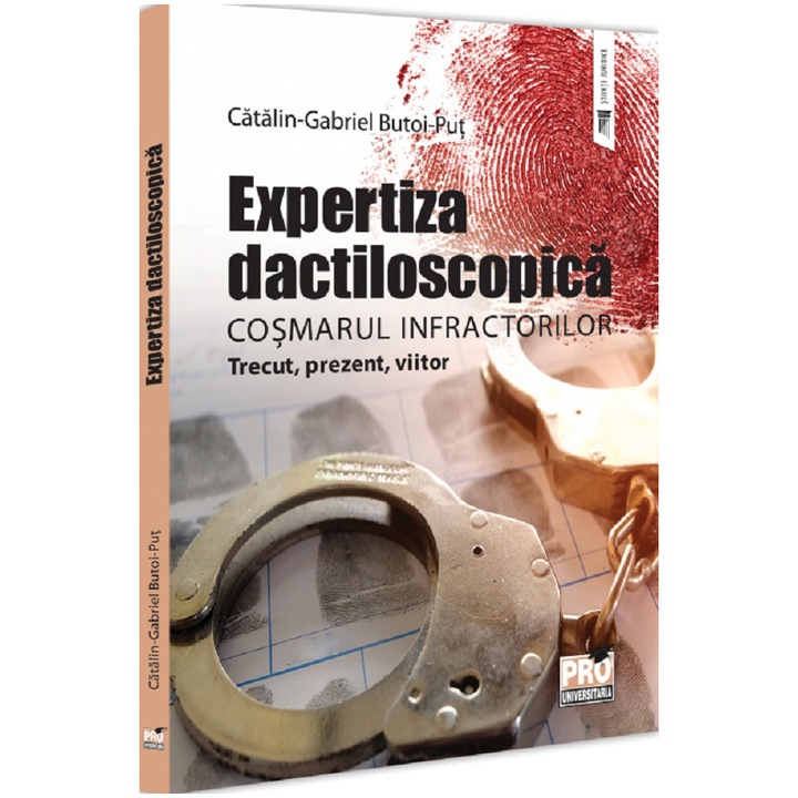 Expertiza dactiloscopica,cosmarul infractorilor. Trecut, prezent, viitor, Gabriel Catalin, Butoi Put