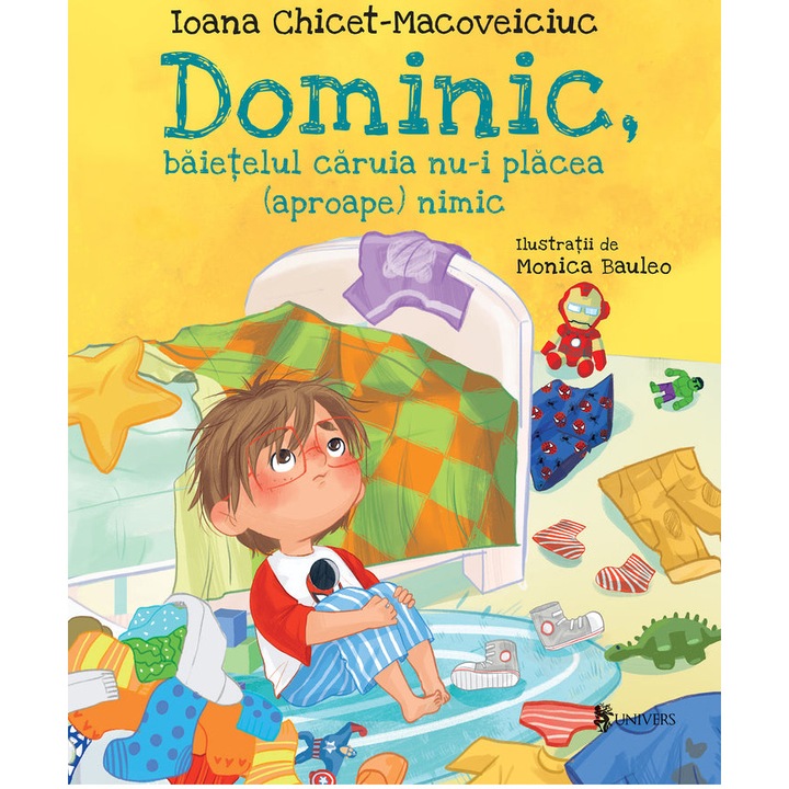 Dominic, baietelul caruia nu-i placea (aproape) nimic, Ioana Chicet-Macoveiciuc
