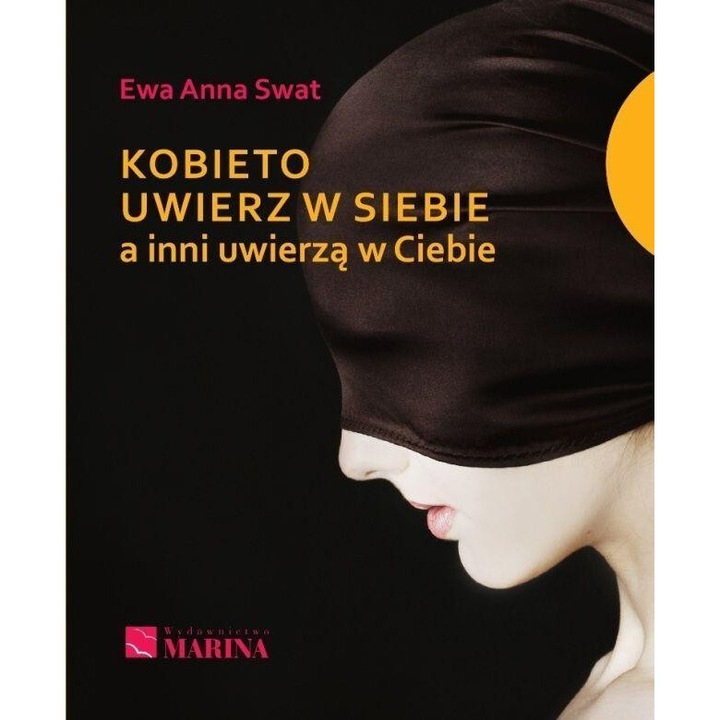 Kobieto uwierz w siebie a inni uwierza w Ciebie, Swat Ewa Anna, 2015