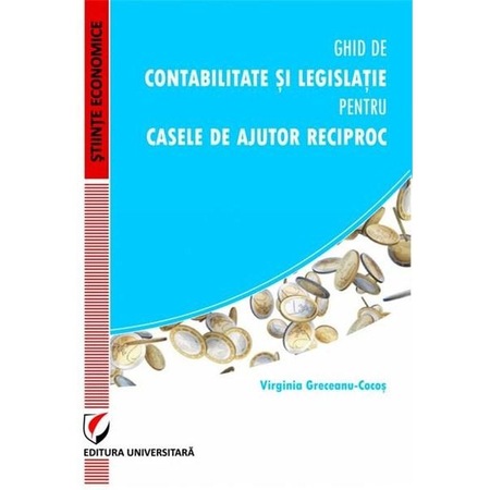 Ghid De Contabilitate Si Legislatie Pentru Casele De Ajutor Reciproc Virginia Greceanu Cocos Emag Ro