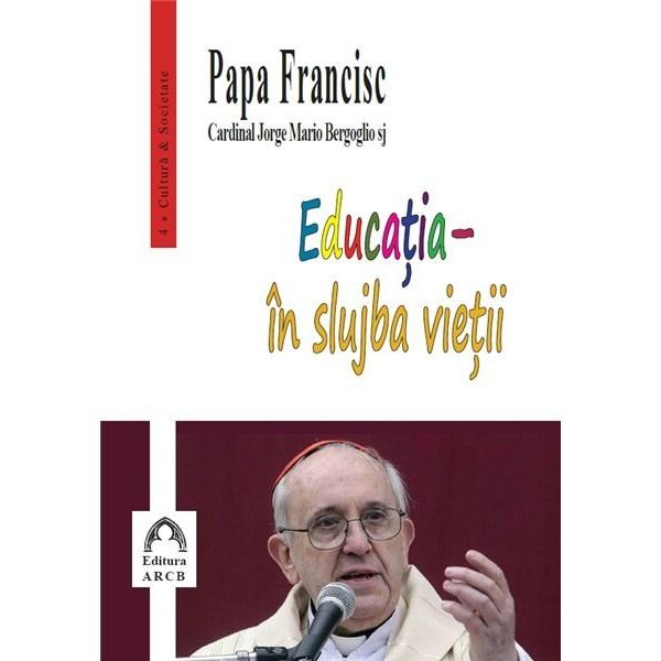 Educatia – in slujba vietii - Papa Francisc