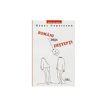 Romani deja destepti - Danut Ungureanu Romani deja destepti - Danut Ungureanu