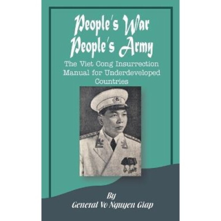 People's War People's Army: The Viet Cong Insurrection Manual For Underdeveloped Countries - Vo Nguyen Giap
