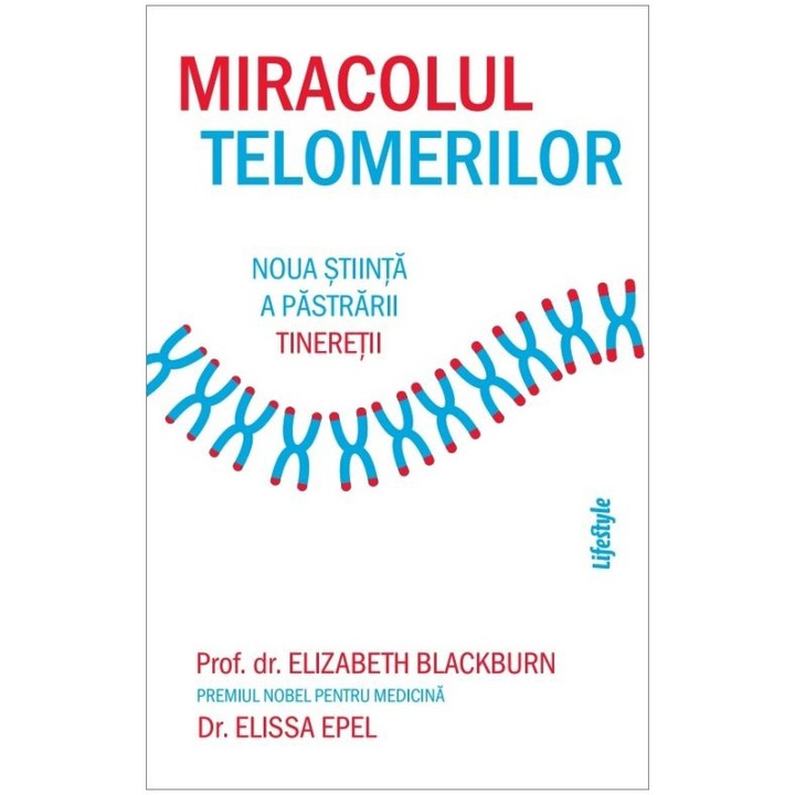 Miracolul telomerilor, Prof. Dr. Elizabeth Blackburn , dr. Elissa Epel