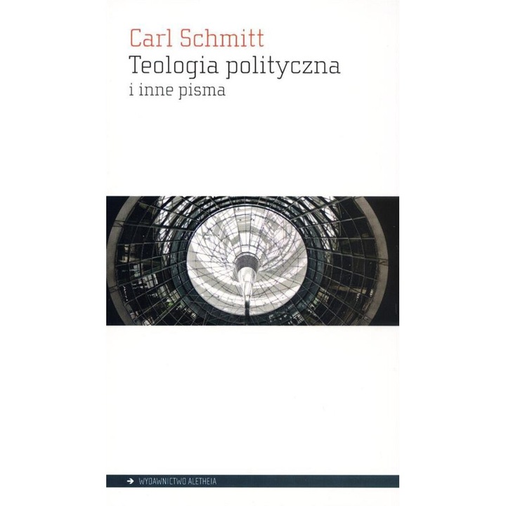 Carte Teologia polityczna i inne pisma, Carl Schmitt, 2012