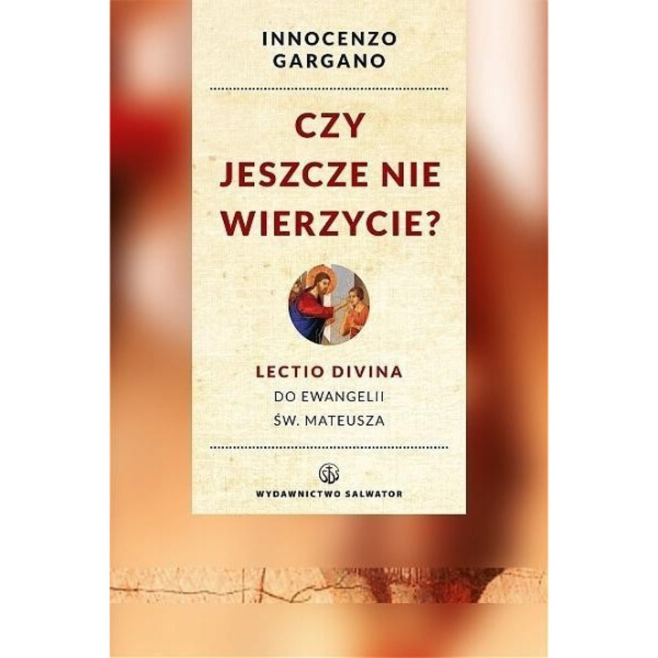 Czy jeszcze nie wierzycie?, o. Innocenzo Gargano OSB Cam, 2002