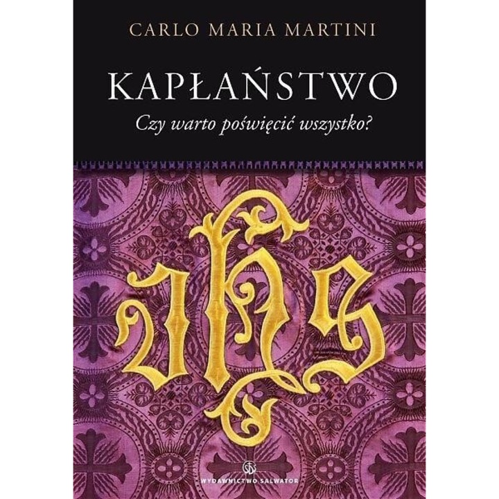 Kaplanstwo. Czy warto poswiecic wszystko?, kard. Carlo Maria Martini, 2013