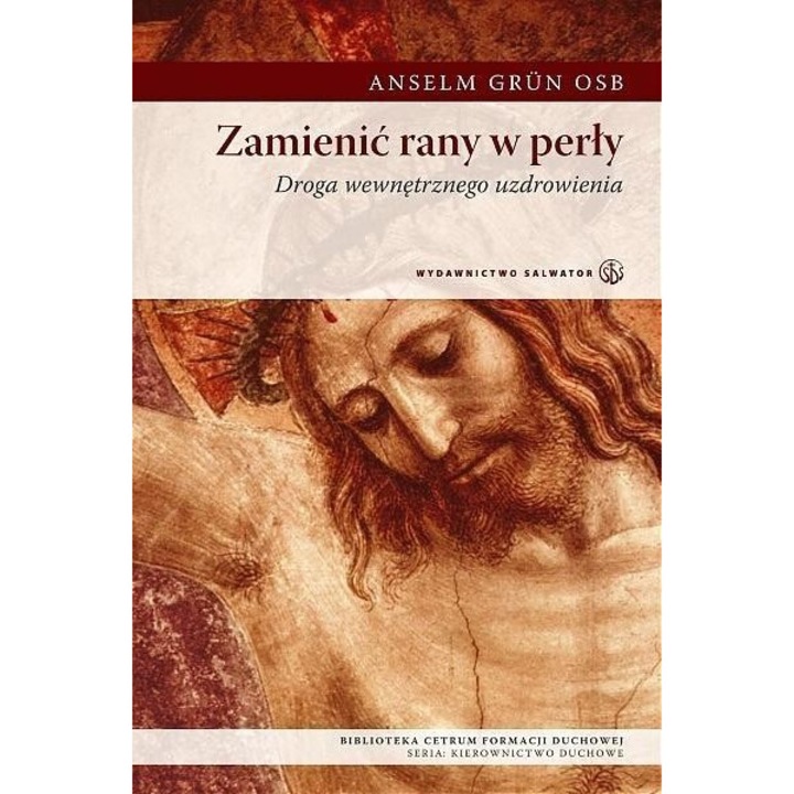 Zamienic rany w perly, Anselm Grun, 2008