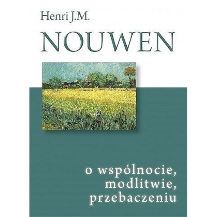 O wspolnocie, modlitwie, przebaczeniu, Henri J. M. Nouwen, Salwator, editie in poloneza