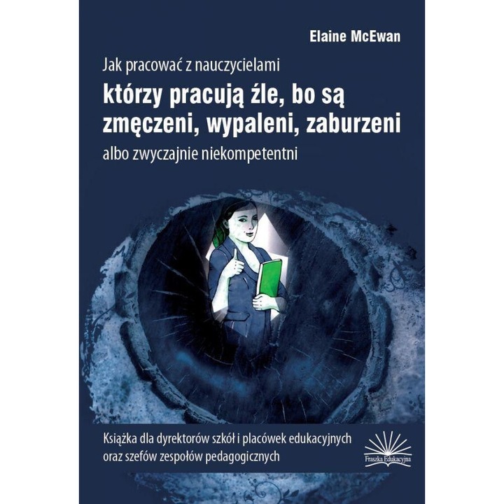 Jak pracowac z nauczycielami, Elaine McEwan, Fraszka Edukacyjna Sp. z o.o., editie in poloneza