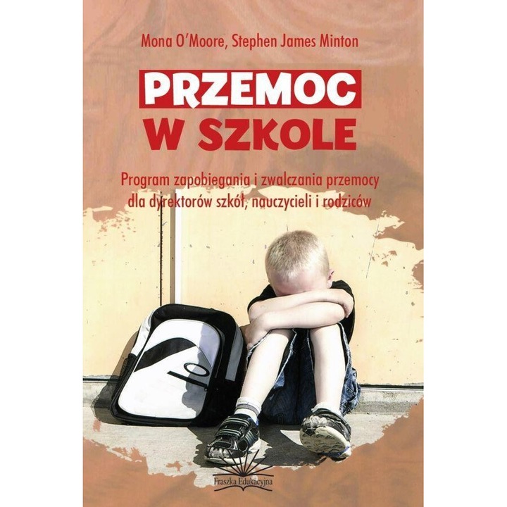 Przemoc w szkole, Mona O'Moore, Stephen James Minton, raszka Edukacyjna Sp. z o.o., editie in poloneza