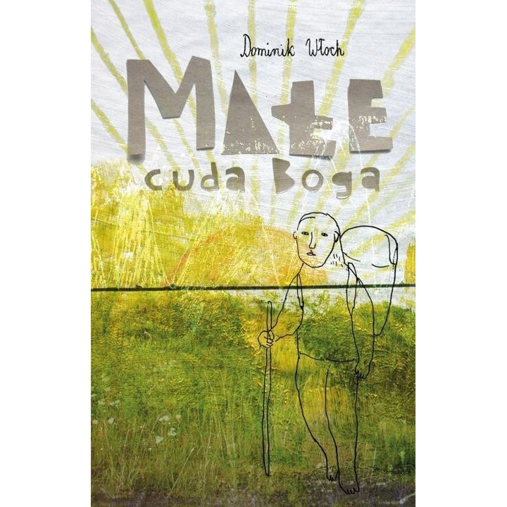 Male cuda Boga, Dominik Wloch, 2013