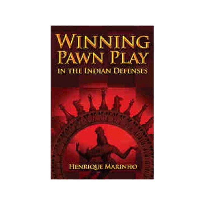 Winning Pawn Play in the Indian Defense - Henrique Marinho