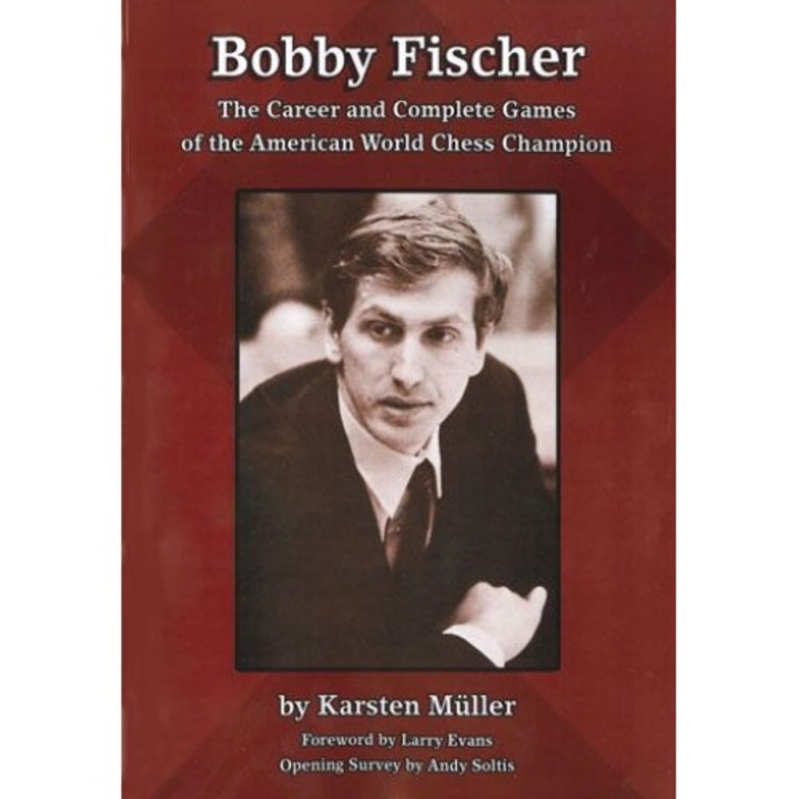 Bobby Fischer: The Career and Complete Games of the American World Chess Champion - Karsten Muller, NEW IN CHESS, 2009