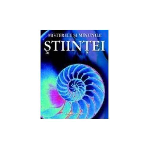 Minunile si misterele stiintei - Phillip Clarke,Laura Howell