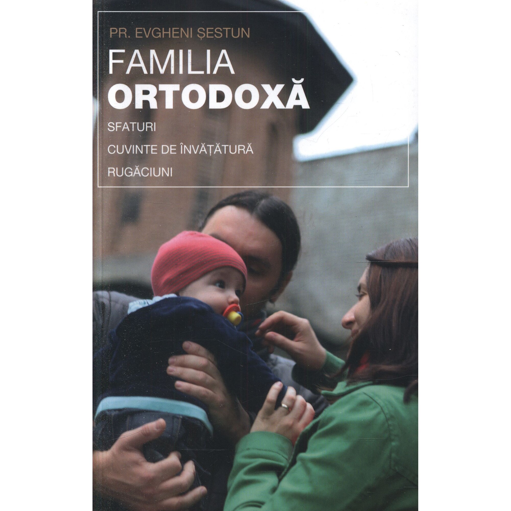 Familia ortodoxa - Parintele Evhgeni Sestun