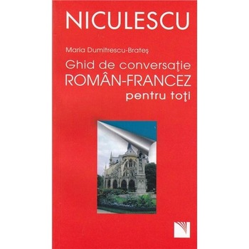 Ghid de conversatie roman-francez pentru toti Ghid de conversatie roman-francez pentru toti