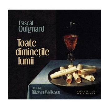 Toate diminetile lumii - Audiobook, 2 CD - Razvan Vasilescu Toate diminetile lumii - Audiobook, 2 CD - Razvan Vasilescu