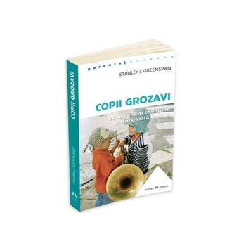 Copii Grozavi. Zece Calitati Esentiale pentru O V - Stanley I. Greenspan Copii Grozavi. Zece Calitati Esentiale pentru O V - Stanley I. Greenspan