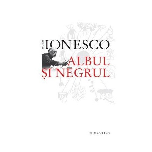 Albul si negrul - Eugene Ionesco